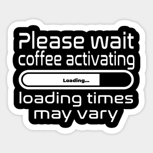 Please wait coffee activating, loading times may vary Sticker